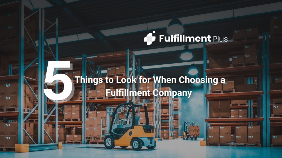 things to look for while choosing a fulfillment company