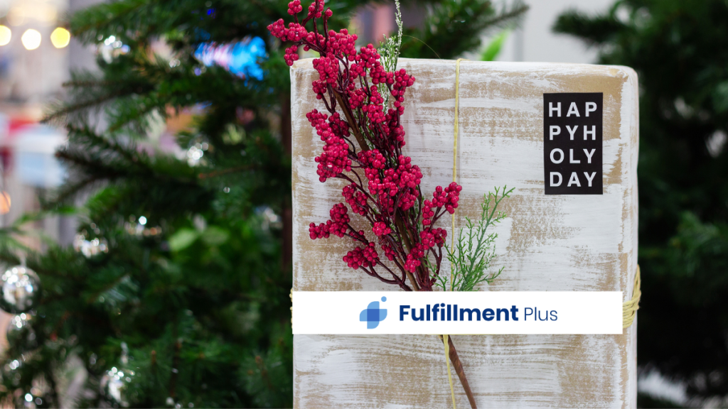 Enhance your holiday sales and customer satisfaction with Fulfillment Plus